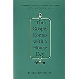 The Gospel Comes with a House Key: Practicing Radically Ordinary Hospitality in Our Post-Christian World