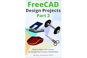 FreeCAD | Design Projects - Part 2: Step-by-Step Instructions for Designing Complex CAD Models (FreeCAD | 2D/3D CAD for begin