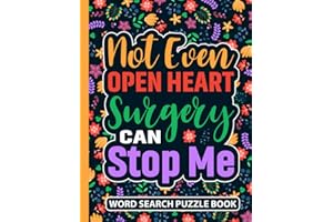 Not Even Open Heart Surgery Can Stop Me Word Search Puzzle Book: Cute Floral Post Open Heart Surgery Recovery Gifts (100 Puzz