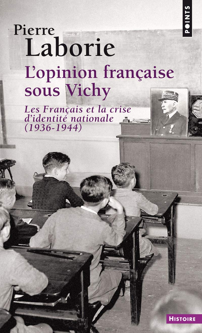 L Opinion Francaise Sous Vichy Les Francais Et La Crise D Identite Nationale 1936 1944 Points Histoire Amazon Co Uk 9782020322911 Books
