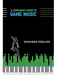 A Composer's Guide to Game Music (The MIT Press)