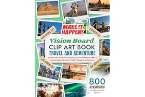 Vision Board Clip Art Book Travel and Adventure: Explore the World and Inspire Your Wanderlust with an Enchanting Collection of 800+ Images, and Quotes (Vision Board Clip Art Book Kit and Supplies)