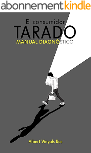 Download El consumidor tarado: Manual diagnóstico de patologías del consumidor (Spanish Edition) PDF