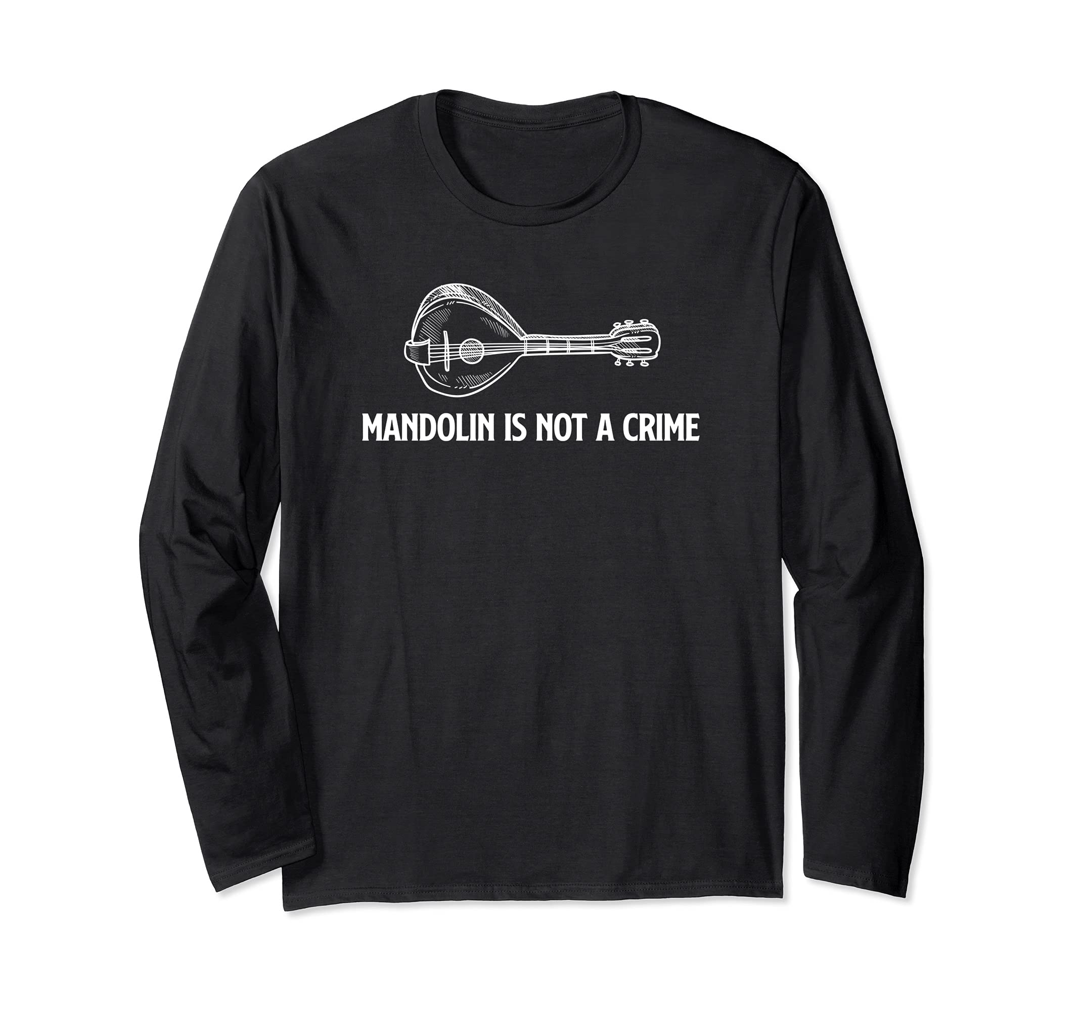 Mandolin is not a crime funny mandolin player Long Sleeve T-Shirt
