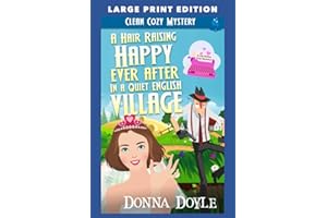 A Hair Raising Happy Ever After in a Quiet English Village: LARGE PRINT EDITION