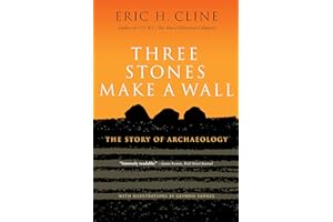 Three Stones Make a Wall: The Story of Archaeology