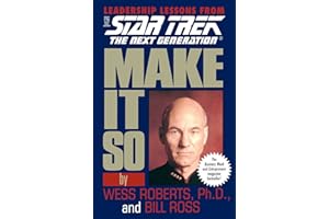 Make It So: Leadership Lessons from Star Trek: The Next Generation