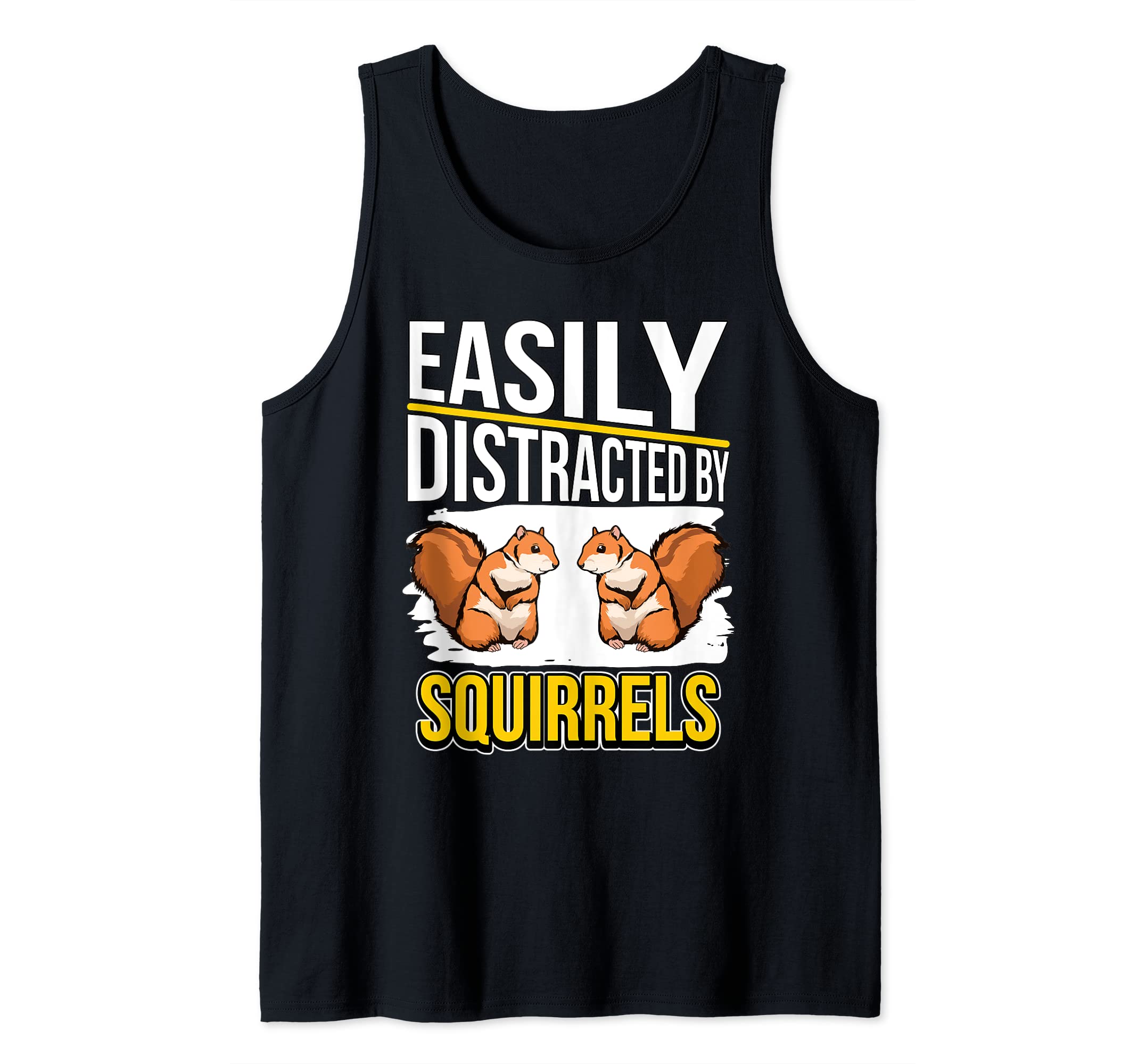 Squirrel Quote Easily Distracted By Squirrels Tank Top