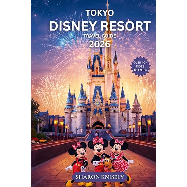 TOKYO DISNEY RESORT VACATION GUIDE 2025: Discover the Magic of