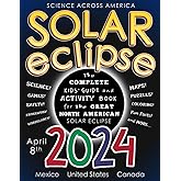 Solar Eclipse 2024: The Complete Kids' Guide and Activity Book for the Great North American Solar Eclipse