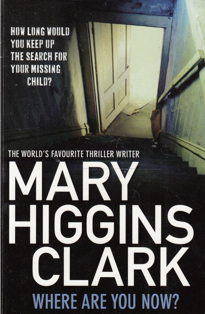 Where Are You Now Clark Mary Higgins 9781471139642 Amazon Com Books