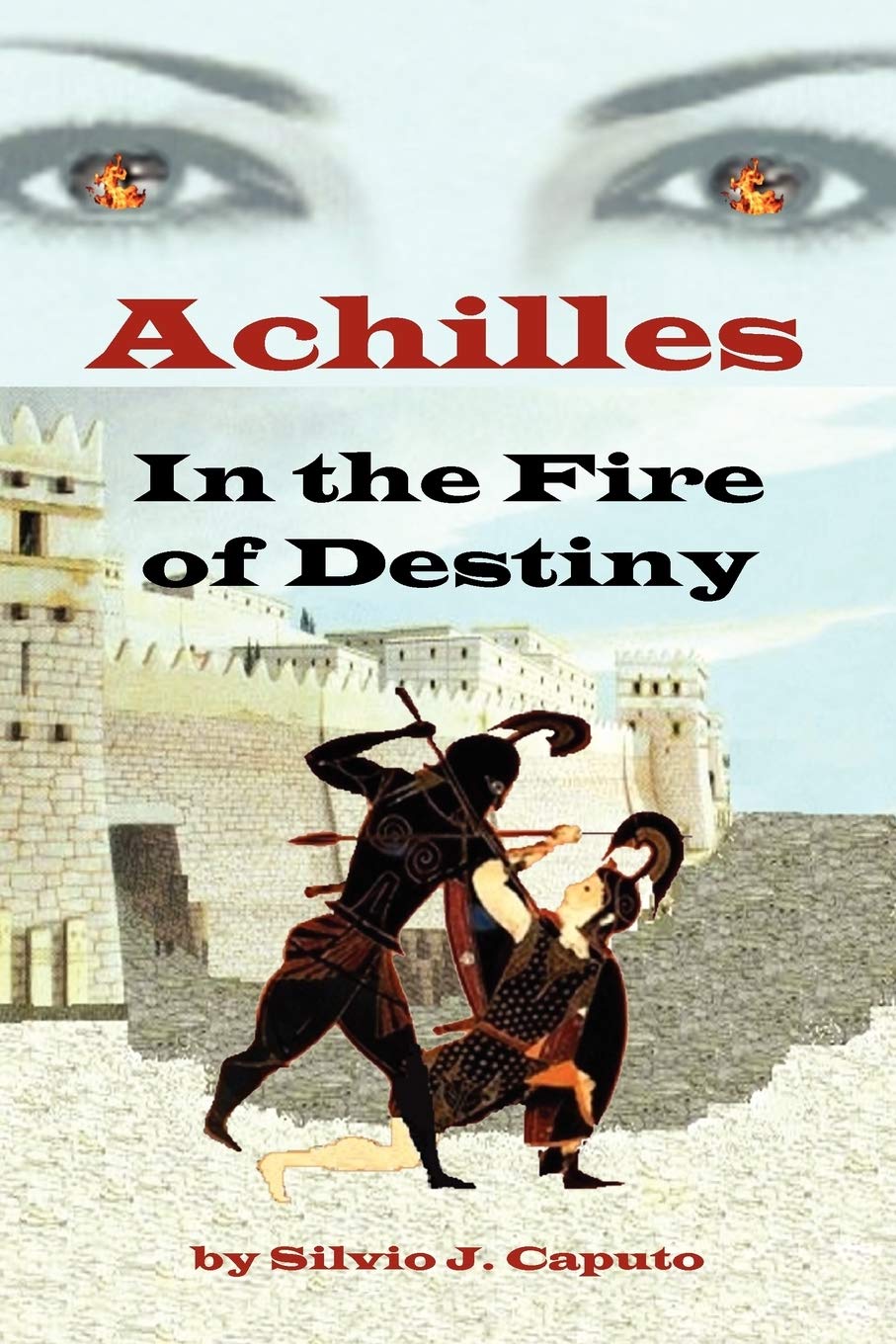 Achilles In The Fire Of Destiny Caputo Silvio J Amazon Com Books