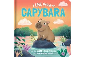 I Love Being a Capybara: Padded Board Book: Picture Storybook