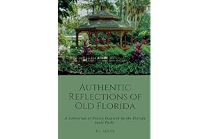 Authentic Reflections of Old Florida: A Collection of Poetry Inspired by the Florida State Parks