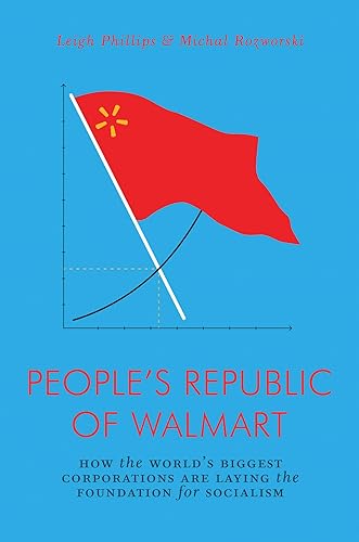 Download People's Republic of Wal-Mart: How the World's Biggest Corporations are Laying the Foundation for Socialism PDF