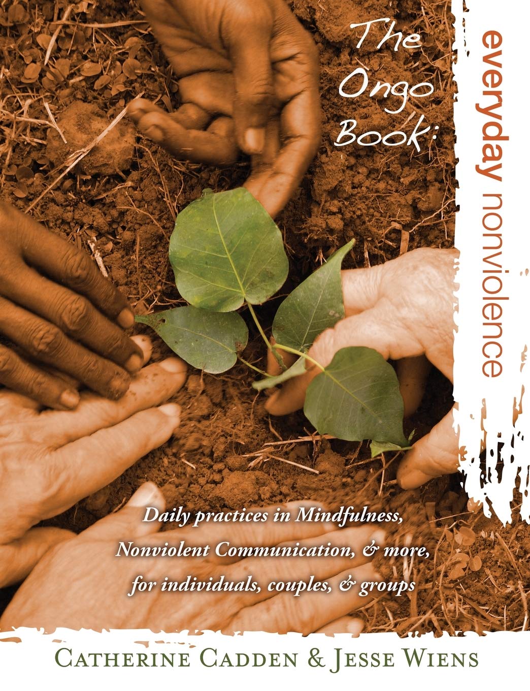 The Ongo Book Everyday Nonviolence Cadden Catherine Wiens Jesse 9780982557815 Amazon Com Books