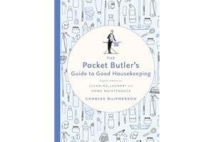 The Pocket Butler's Guide to Good Housekeeping: Expert Advice on Cleaning, Laundry and Home Maintenance