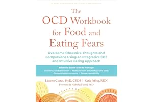 The OCD Workbook for Food and Eating Fears: Overcome Obsessive Thoughts and Compulsions Using an Integrative CBT and Intuitiv