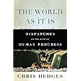 The World As It Is: Dispatches on the Myth of Human Progress