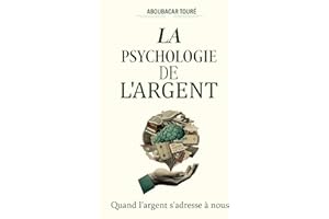 LA PSYCHOLOGIE DE L'ARGENT: Quand l'argent s'adresse à nous (French Edition)