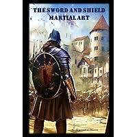 The Sword and Shield Martial Art (Western Martial Arts)