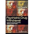 Psychiatric Drug Withdrawal: A Guide for Prescribers, Therapists, Patients and their Families