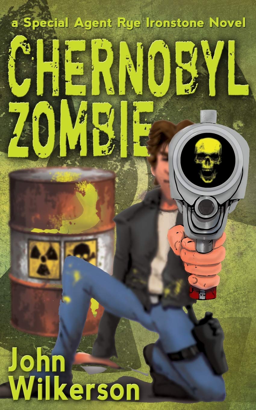 Rye Ironstone Chernobyl Zombie Volume 2 Wilkerson John 9781721083671 Amazon Com Books