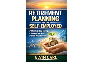 Retirement Planning for the Self-Employed: A Step-by-Step Guide to Financial Freedom, Tax Optimization, and Passive Income: S