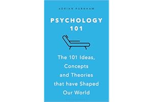 Psychology 101: The 101 Ideas, Concepts and Theories that Have Shaped Our World
