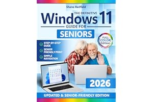 The Definitive Windows 11 Guide for Seniors: Unlock the Power of Your PC Even If You’ve Never Used One Before | Easy Full-Col