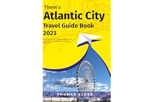 Thom’s Atlantic City Travel Guide Book 2023: Your Ultimate Guide to an Unforgettable Atlantic City Adventure in 2023