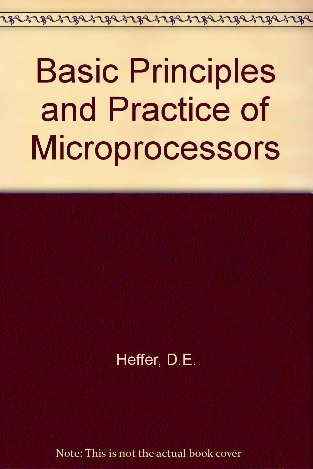 Basic Principles And Practice Of Microprocessors D E - 