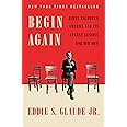 Begin Again: James Baldwin's America and Its Urgent Lessons for Our Own