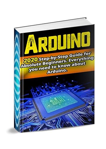 Arduino : 2020 Step-by-Step Guide for Absolute Beginners. Everything ...