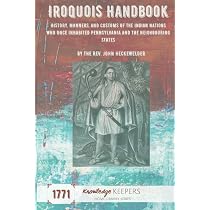 The Iroquois Handbook: History, Manners, and Customs of the Indian ...