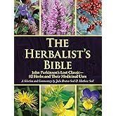 The Herbalist's Bible: John Parkinson's Lost Classic―82 Herbs and Their Medicinal Uses