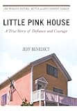 Little Pink House: A True Story of Defiance and Courage