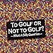 Golf Vintage Wood Sign (to Golf Or Not to Golf What a Silly Question)