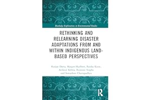 Rethinking and Relearning Disaster Adaptations from and within Indigenous Land-Based Perspectives