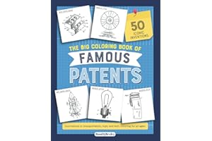 The Big Coloring Book of Famous Patents: Coloring Pages For Future or Retired Engineers and Inventors | An Activity Book for Adults, Teens and Kids ... (Patent and Blueprint Coloring Books)