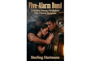 Five-Alarm Bond: A Hidden Omega Firefighter Why Choose Romance