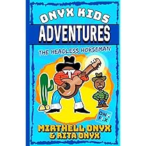 Onyx Kids Adventures The Headless Horseman Onyx Mirthell Onyx Rita Amazon Com Books
