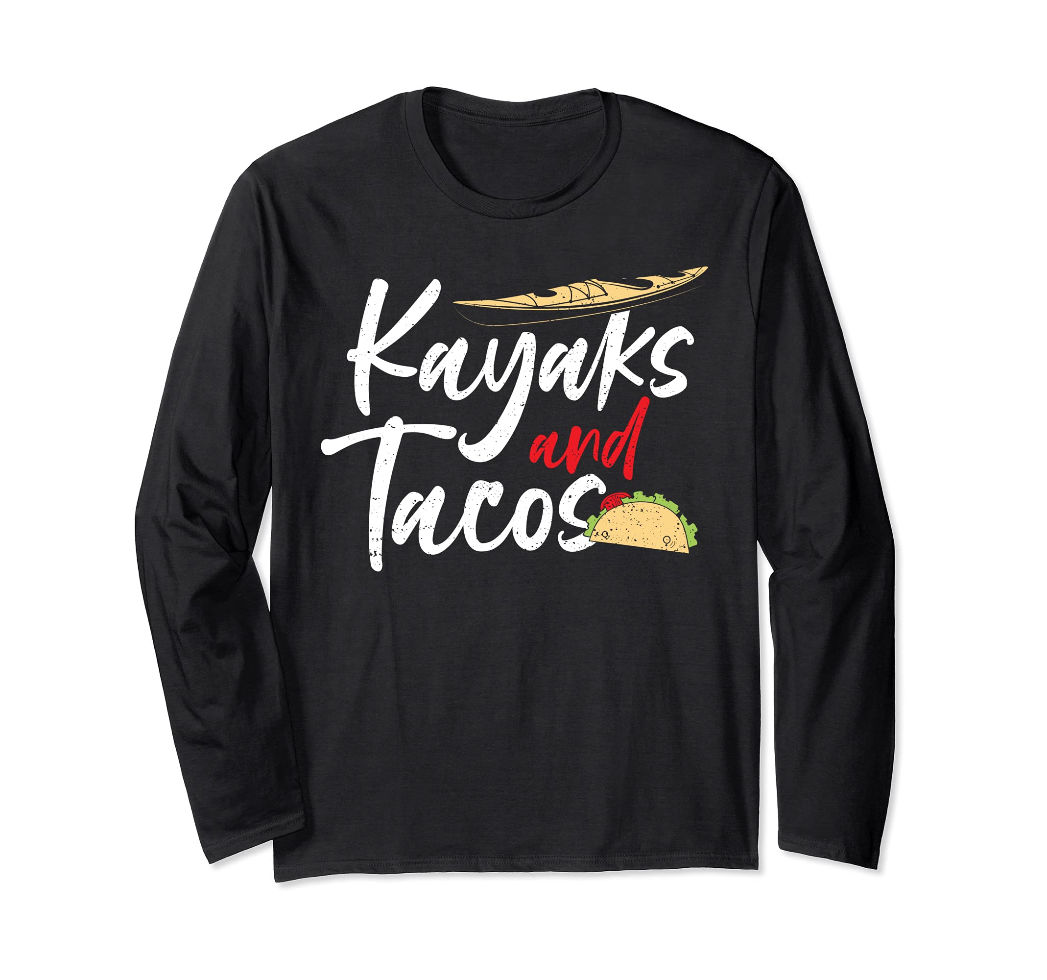 Tacos: Kayaks And Tacos - Kayaking Sayings Long Sleeve T-Shirt