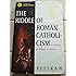 The Riddle of Roman Catholicism: Its History, Its Beliefs, Its Future