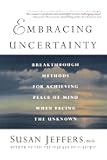 Embracing Uncertainty: Breakthrough Methods for Achieving Peace of Mind When Facing the Unknown