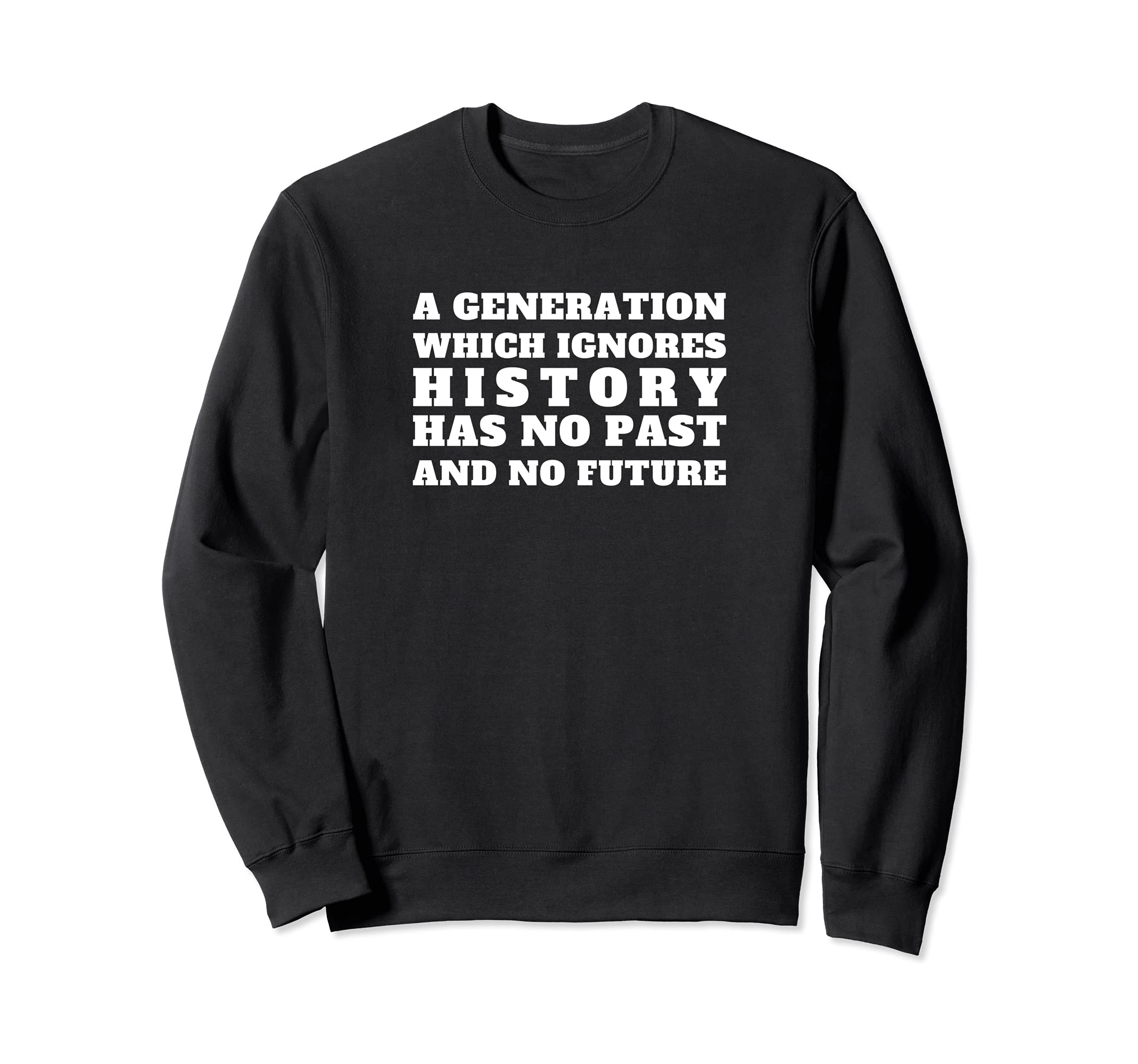 Don't Ignore Our History Quote History Teacher Saying Sweatshirt