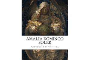 Amalia Domingo Soler, antología espiritista (Spanish Edition)