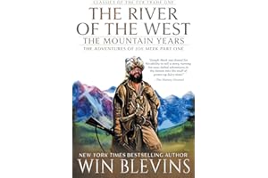The River of the West, The Mountain Years: The Adventures of Joe Meek Part One (A Mountain Man Narrative)