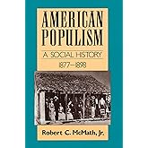 American Populism: A Social History 1877-1898 (American Century)