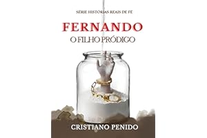 FERNANDO: O FILHO PRÓDIGO (Histórias Reais de Fé) (Portuguese Edition)